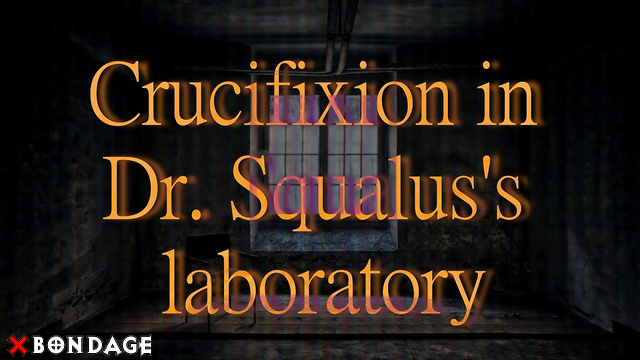 Depraved world - Dr. Squalus Laboratory Crucifixion: BDSM Suspension Experiment